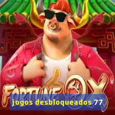 jogos desbloqueados 77